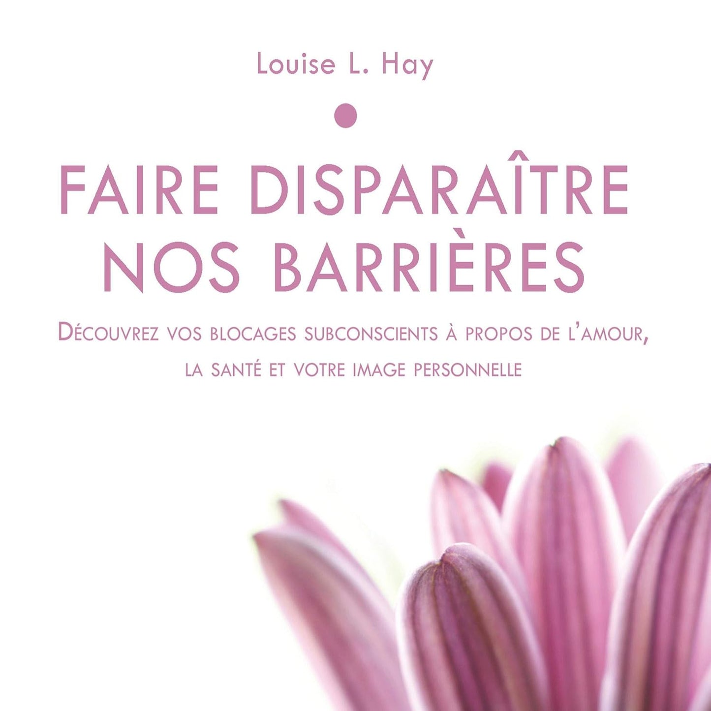 CD - Faire disparaître nos barrieres Hay, Louise L.