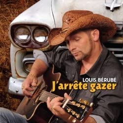 J'arrete Gazer [Audio CD] Louis Berube