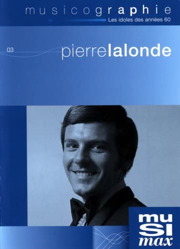 Pierre Lalonde - Musicographie (Version française) [DVD]
