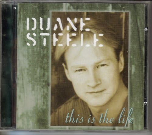 This Is the Life by Duane Steele [Audio CD] Duane Steele