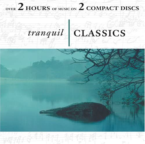 Tranquil Classics [Audio CD] Beethoven/ Mozart/ Brahms/ Vivaldi/ Schubert/ Chopin/ Bach/ Liszt/ Debussy/ Tchaikovsky/