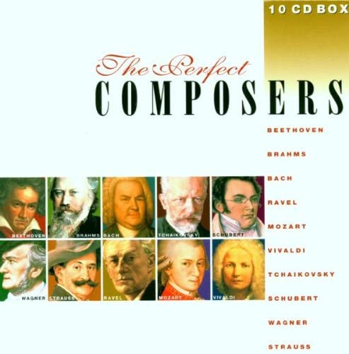 The Perfect Composers [Audio CD] Bach/ Beethoven/ Brahms/ Mozart/ Ravel/ Schubert/ Tchaikovski/ Vivaldi/ Waner/ Strauss/