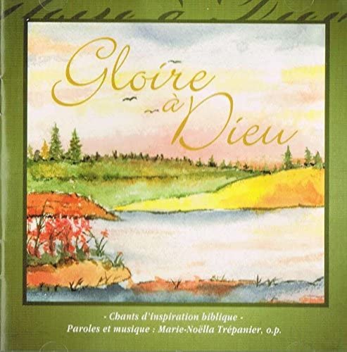 Gloire à Dieu - Chants d'inspiration biblique [Audio CD] Marie-Noella Trépanier