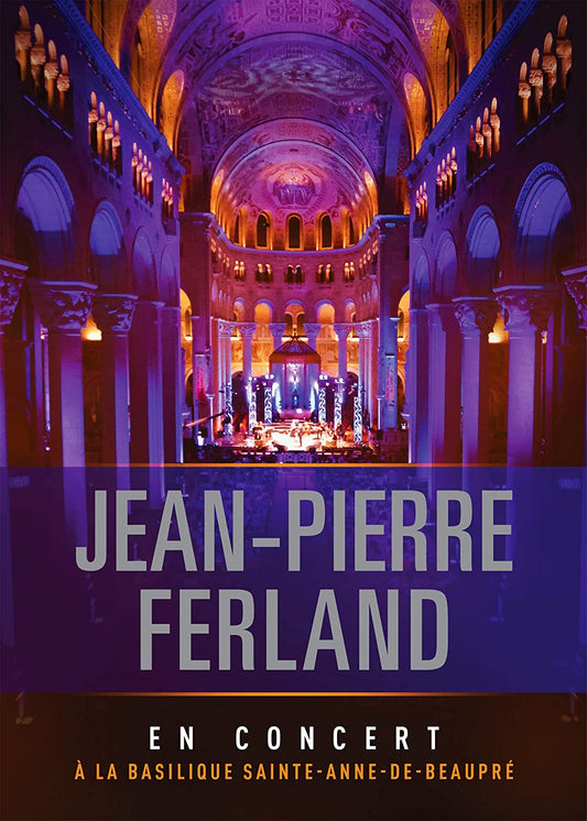 Jean-Pierre Ferland: En concert à la Basilique Sainte-Anne-de-Beaupré (Version française) [DVD]