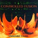 Unnatural Causes [Audio CD] Controlled Fusion