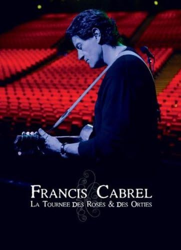 Francis Cabrel: La tournée des roses & des orties (Version française) [DVD]
