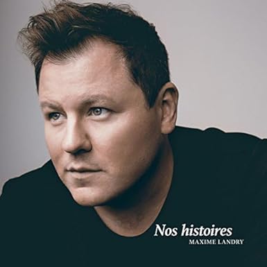 Nos histoires [Audio CD] Maxime Landry