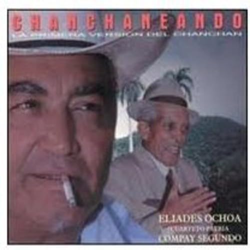 Chanchaneando: Roots of Buena Vista [Audio CD] Eliades Ochoa