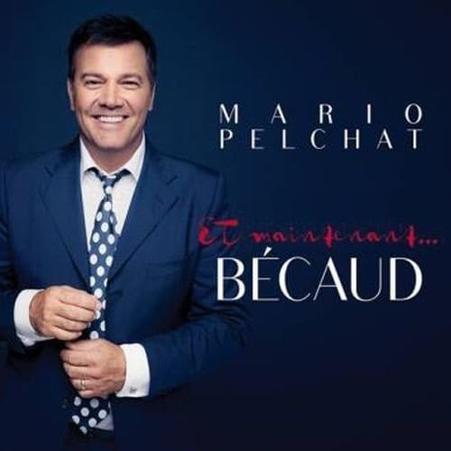 Et Maintenant Becaud [Audio CD] Mario Pelchat