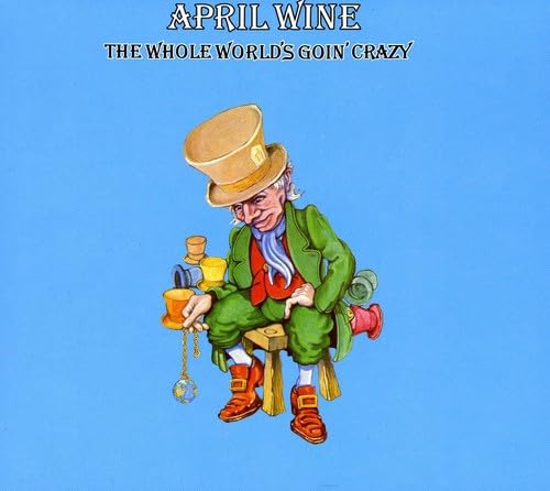The Whole World Is Goin' Crazy [Audio CD] April Wine