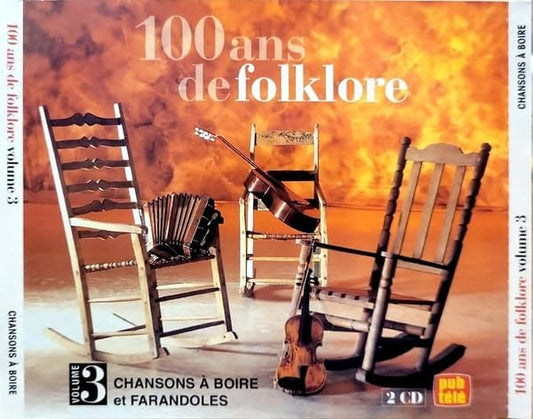 100 ans de folklore - Volume 3 [Chansons à boire et farandoles] [Audio CD] Claire & Guy Jolicoeur, Murielle Millard, Andre Lejeune, Andre Proulx et +