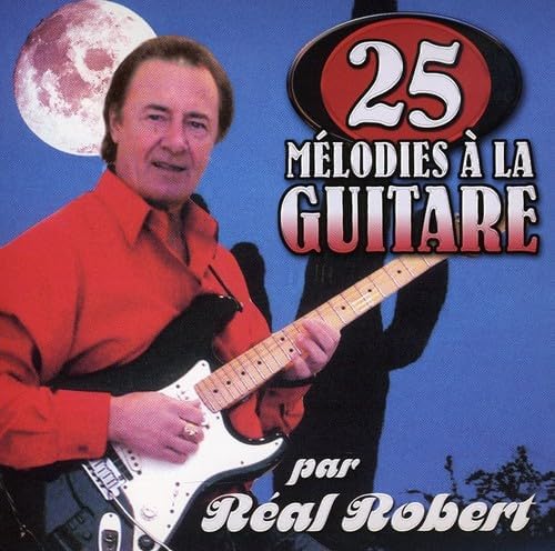 25 Melodies A La Guitare [Audio CD] Real Robert et Fred Rose