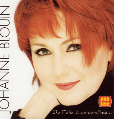 de felix à aujourd'hui... [Audio CD] Johanne Blouin