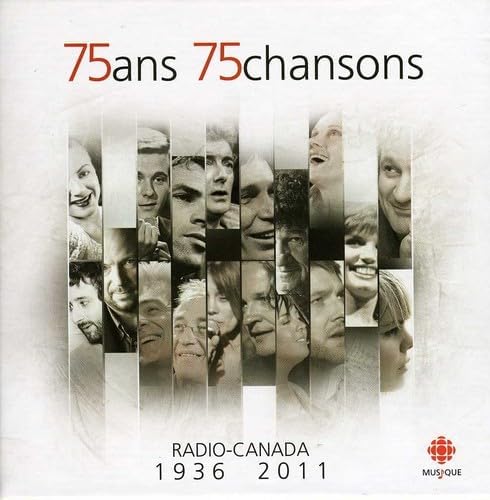 75 ans 75 chansons / Radio-Canada 1936-2011 [Audio CD] Artistes Variés
