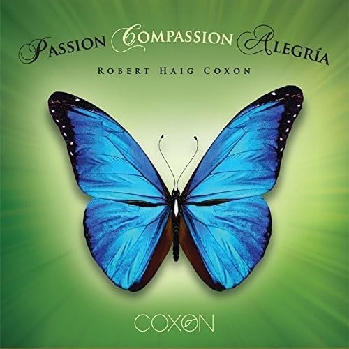 Passion Compassion Alegria [Audio CD] Robert Haig Coxon