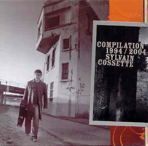 Compilation 1994-2004 [Audio CD] Sylvain Cossette