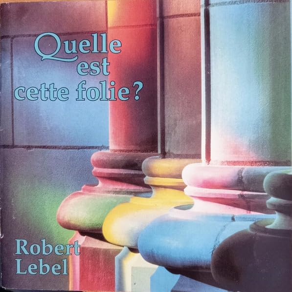 Quelle Est Cette Folie? [Audio CD] Robert Lebel