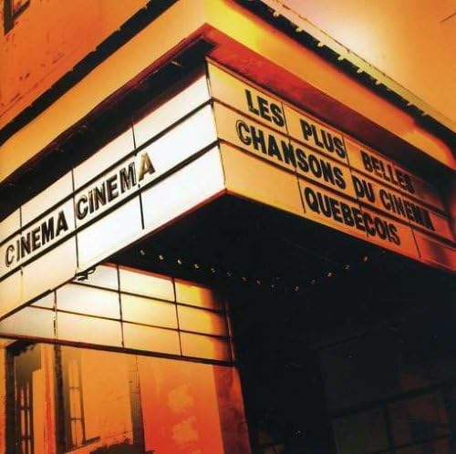 Cinéma Cinéma: Les Plus Belles Chansons Du Cinéma Québécois [Audio CD] Artistes Variés