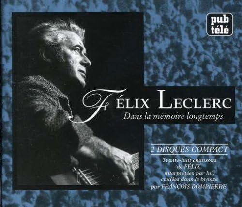 Dans La Memoire Longtemps [Audio CD] Felix Leclerc