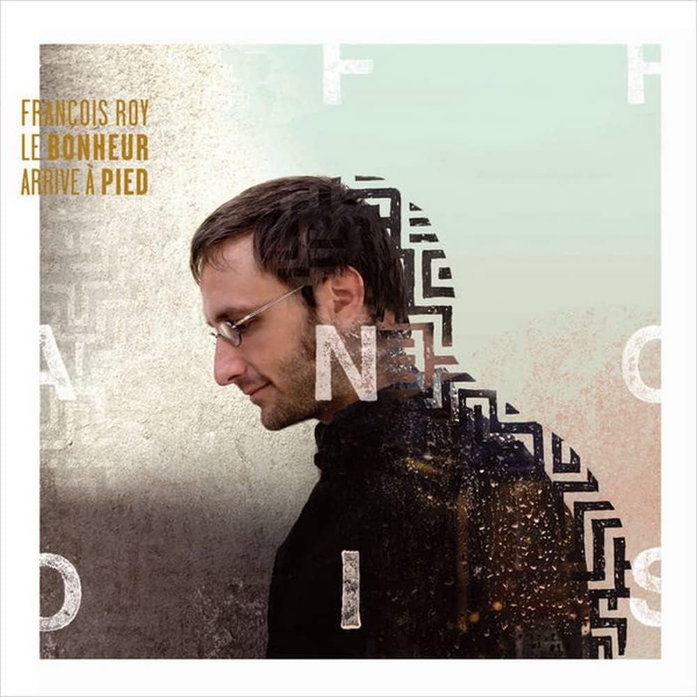 Le Bonheur Arrive A Pied - 2013 - (Canada) [Audio CD] Francois Roy