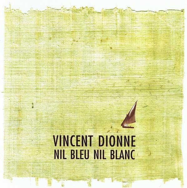 Nil Bleu Nil Blanc [Audio CD] Vincent Dionne