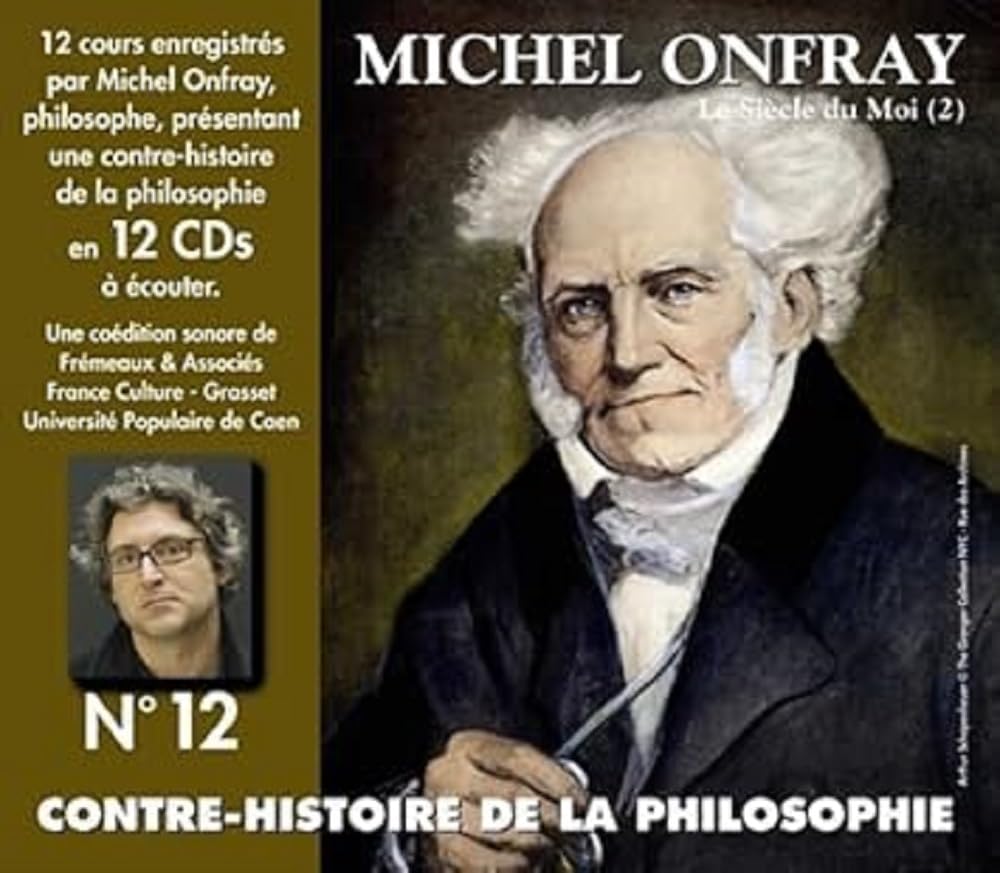 Michel Onfray (Le Siecle du Moi - 2): Contre-Histoire de la Philosophie, Vol.12 [Audio CD] Michel Onfray