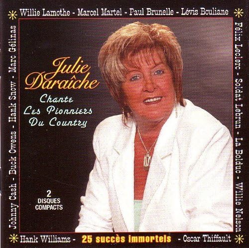 Chante Les Pionniers Du Country [Audio CD] Julie Daraiche