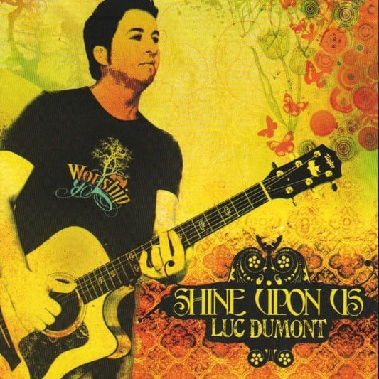 Shine Upon Us [Audio CD] Luc Dumont