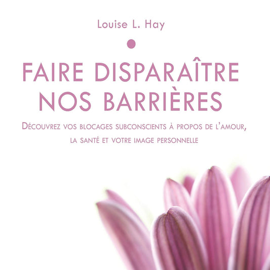 CD - Faire disparaître nos barrieres Hay, Louise L.