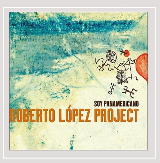 Soy Panamericano [Audio CD] Roberto López Project
