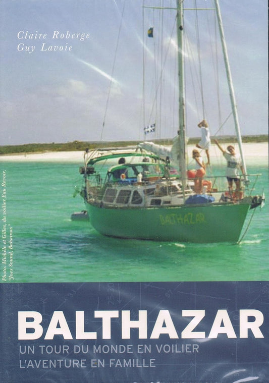 Balthazar - Un Tour Du Monde En Voilier, L'Aventure D'Une Famille [DVD]