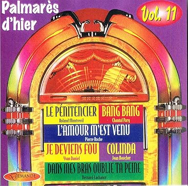 Palmares D'Hier Vol. 11 [Audio CD] Variés; Roland Montreuil, Fernand Larose, Chantal Pary, Francis Marais, Pierret Beauchamps, Jacline Guy, and Pierre Roche, Bernard Lachance, Yvan Daniel, Paul Garceau, Jean Boucher, Clover Boys, Andre Sylvain,