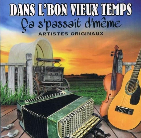 Dans L'Bon Vieux Temps Ça S'Passait D'Même [audioCD] Artistes Varies