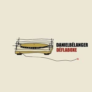 Deflaboxe [Audio CD] Daniel Belanger
