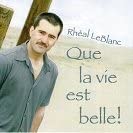 Que La Vie est Belle [Audio CD] Rheal Leblanc