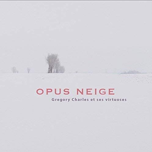 Opus neige Grégory Charles et ses virtuoses [Audio CD] Various artists and Grégory Charles