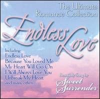 Endless Love - The Ultimate Romance Collection by Sweet Surrender [Audio CD] Sweet Surrender