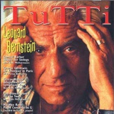 Tutti Leonard Bernstein [Audio CD] Samuel Barber/ George Gershwin/ Gustav Mahler/ Leonard Bernstein/ Maurice Ravel /