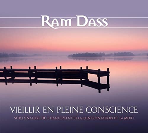 VIEILLIR EN PLEINE CONSCIENCE [Audio CD] DASS,RAM