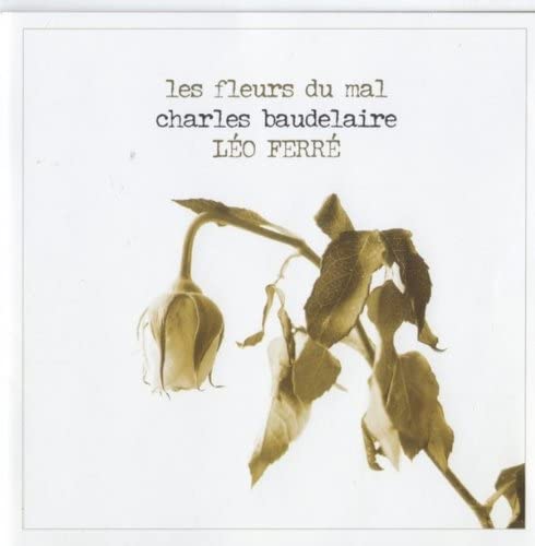 Les Fleurs Du Mal Charles Baudelaire - 2007 [Audio CD] LEO FERRE