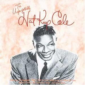 Unforgettable Nat [Audio CD] Nat 'King' Cole