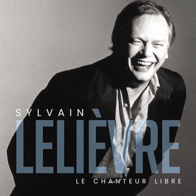 Chanteur Libre [Audio CD] Sylvain Lelievre