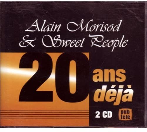 20 ans déjà [Audio CD] Alain Morisod & Sweet People