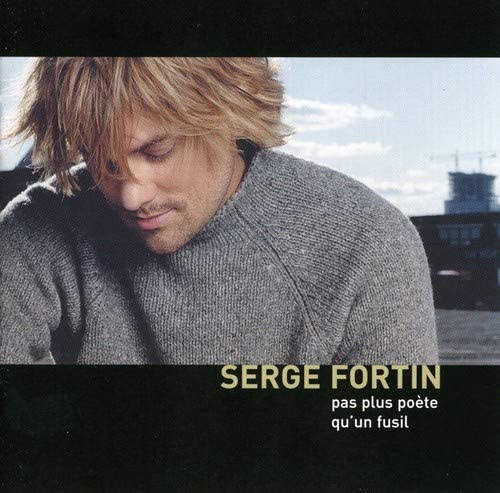 Pas Plus Poete Qu'Un Fusil [Audio CD] Serge Fortin