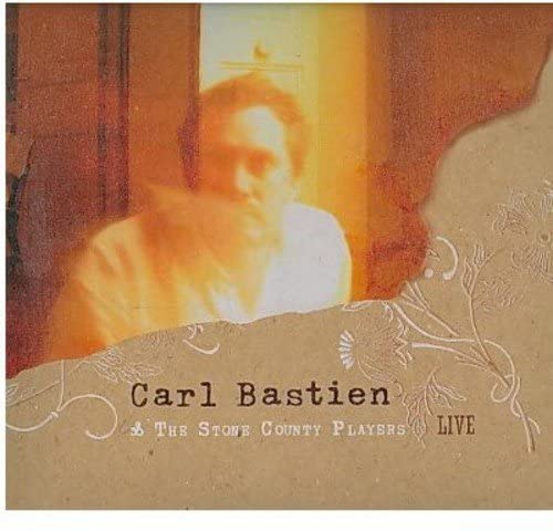 Live [Audio CD] Carl Bastien & The Stone County Players