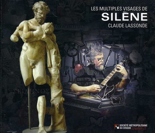 Claude Lassonde/ Les multiples visages de Silène [Audio CD] Claude Lassonde