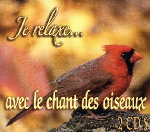 Avec Le Chant Des Oiseaux [Audio CD] Je Relaxe