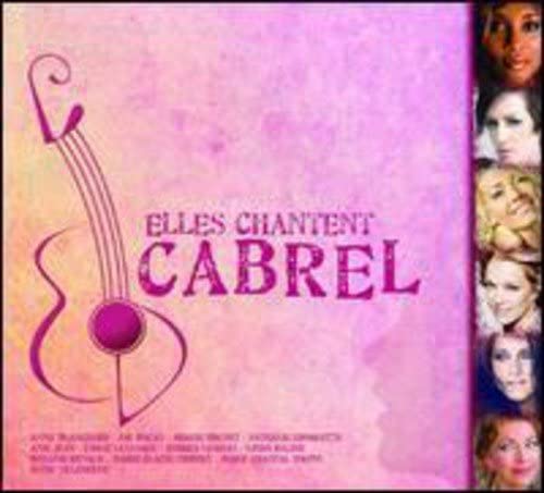 Elles chantent Cabrel [Audio CD] Artistes Variés, Marie-Élaine Thibert, Annie Villeneuve, Mélanie Renaud, Anik Jean, Nathalie Choquette et les Voix Boréales, Émilie Lévesque, Linda Racine, Andrea Lindsay and Ariane Brunet