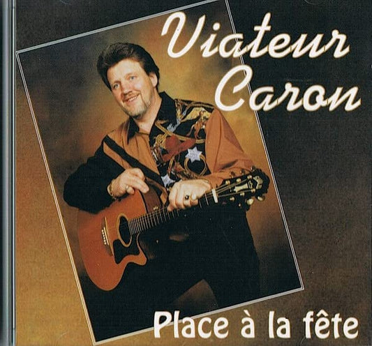 Place a La Fete avec Viateur Caron [Audio CD] Viateur Caron