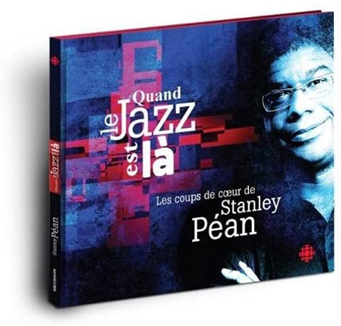 Quand le Jazz est là: Les coups de coeur de Stanley Péan [Audio CD] Varies / Various